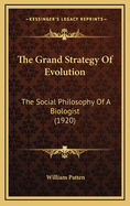 The Grand Strategy of Evolution: The Social Philosophy of a Biologist (1920)