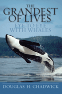 The Grandest of Lives: Eye to Eye with Whales