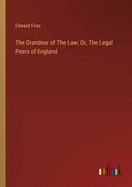 The Grandeur of The Law; Or, The Legal Peers of England