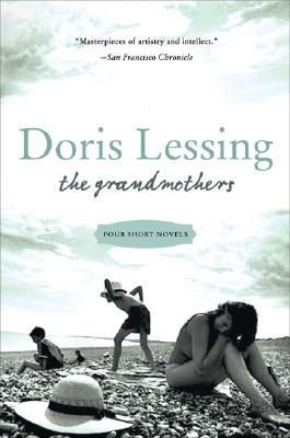 The Grandmothers: Four Short Novels - Lessing, Doris