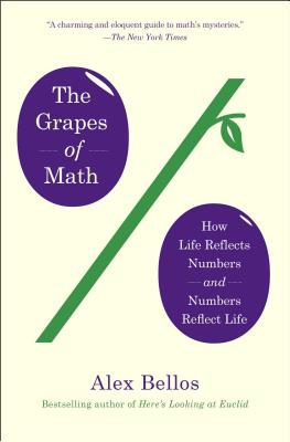 The Grapes of Math: How Life Reflects Numbers and Numbers Reflect Life - Bellos, Alex