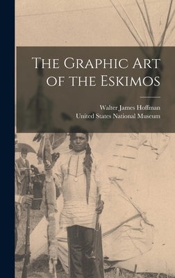 The Graphic art of the Eskimos - Hoffman, Walter James, and United States National Museum (Creator)