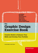 The Graphic Design Exercise Book: Creative Briefs to Enhance Your Skills and Develop Your Portfolio - Knight, Carolyn, and Glaser, Jessica