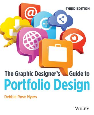 The Graphic Designer's Guide to Portfolio Design - Myers, Debbie Rose