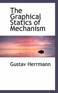 The Graphical Statics of Mechanism