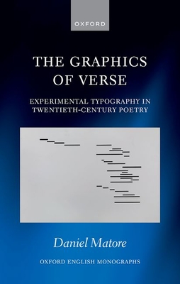 The Graphics of Verse: Experimental Typography in Twentieth-Century Poetry - Matore, Daniel