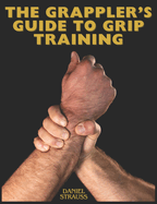 The Grappler's Guide to Grip Training