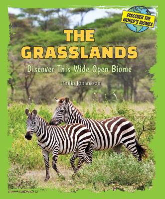 The Grasslands: Discover This Wide Open Biome - Johansson, Philip