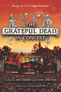 The Grateful Dead in Concert: Essays on Live Improvisation