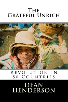 The Grateful Unrich: Revolution in 50 Countries - Henderson, Dean