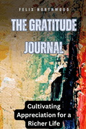 The Gratitude Journal: Cultivating Appreciation for a Richer Life