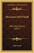 The Grave of O'Neill: With Other Poems (1823)