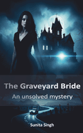 The Graveyard Bride: An Unsolved Mystery: - Reality or Illusion? A Spine-Chilling Tale of a Lawyer's Nightmare