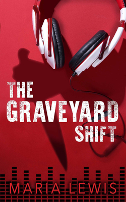 The Graveyard Shift - Lewis, Maria