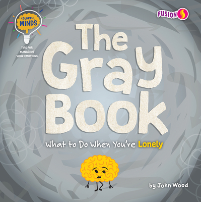The Gray Book: What to Do When You're Lonely - Wood, John
