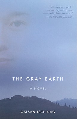 The Gray Earth - Tschinag, Galsan, and Rout, Katharina (Translated by)