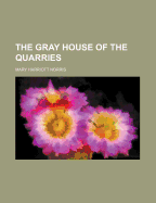 The gray house of the quarries