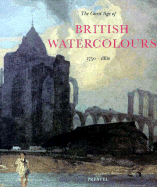 The Great Age of British Watercolours: 1750-1880