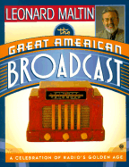 The Great American Broadcast: A Celebration of Radio's Golden Age - Maltin, Leonard