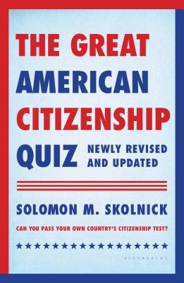 The Great American Citizenship Quiz - Skolnick, Solomon M