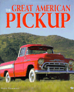 The Great American Pickup: Stylesetter, Workhorse, Sport Truck - Rasmussen, Henry