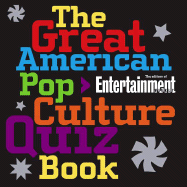 The Great American Pop Culture Quiz Book - Entertainment Weekly (Editor)