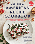 The Great American Recipe Cookbook: Regional Cuisine and Family Favorites from the Hit TV Show