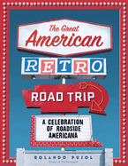 The Great American Retro Road Trip: A Celebration of Roadside Americana