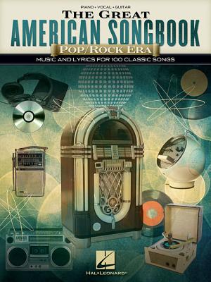 The Great American Songbook - Pop/Rock Era: Music and Lyrics for 100 Classic Songs - Hal Leonard Corp