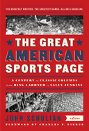 The Great American Sports Page: A Century of Classic Columns from Ring Lardner to Sally Jenkins: A Library of America Special Publication