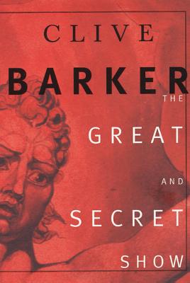 The Great and Secret Show - Barker, Clive