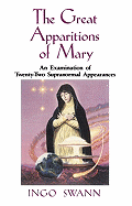 The Great Apparitions of Mary: An Examination of the Twenty-Two Supranormal Appearances