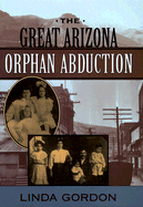 The Great Arizona Orphan Abduction - Gordon, Linda