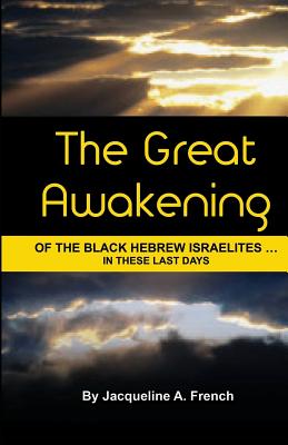The Great Awakening of the Black Hebrew Israelites...in these last days - French, Jacqueline a