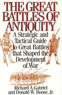 The Great Battles of Antiquity: A Strategic and Tactical Guide to Great Battles That Shaped the Development of War