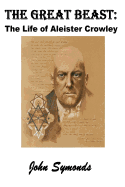 The Great Beast: The Life of Aleister Crowley