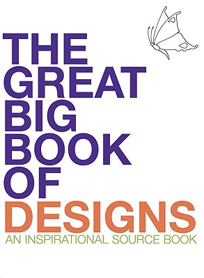The Great Big Book of Designs: An Inspirational Source Book - Balchin, Judy (Contributions by), and Brown, Penny (Contributions by), and Davies, Lesley (Contributions by)