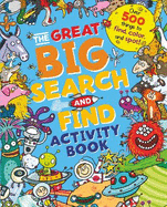 The Great Big Search and Find Activity Book: Over 500 Things to Find, Colour and Spot!