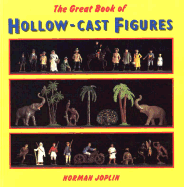 The Great Book of Hollow-Cast Figures - Joplin, Norman