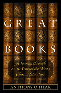 The Great Books: A Journey Through 2,500 Years of the West's Classic Literature