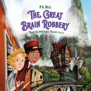 The Great Brain Robbery Lib/E: A Train to Impossible Places Novel