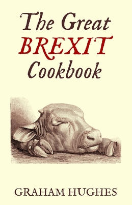 The Great Brexit Cookbook - Hughes, Graham