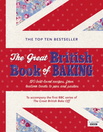 The Great British Book of Baking: Discover over 120 delicious recipes in the official tie-in to Series 1 of The Great British Bake Off