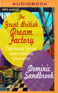 The Great British Dream Factory: The Strange History of Our National Imagination