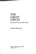 The Great Circle: American Writers and the Orient - Yu, Beongcheon