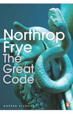 The Great Code: The Bible and Literature - Frye, Northrop, Professor