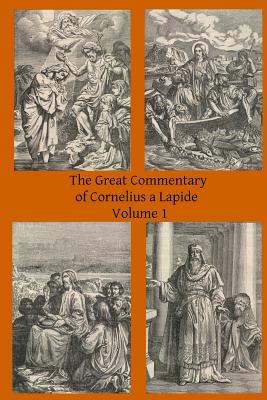 The Great Commentary of Cornelius a Lapide - A Lapide, Cornelius, and Hermenegild Tosf, Brother (Editor), and Mossman Ba, Thomas W (Translated by)