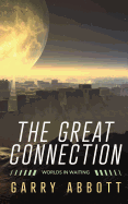 The Great Connection: Worlds in Waiting