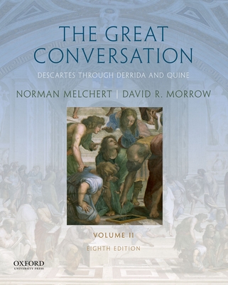 The Great Conversation: Volume I: Pre-Socratics Through Descartes - Melchert, Norman, and Morrow, David R