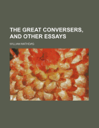 The Great Conversers, and Other Essays